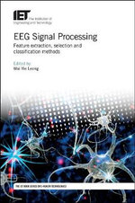 EEG Signal Processing : Feature extraction, selection and classification methods - Wai Yie  Leong