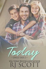 Today : Single Dads : Book 2 - RJ Scott