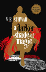 A Darker Shade of Magic - Collector's Edition : Shades of Magic Book 1 - V. E. Schwab