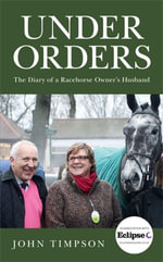 Under Orders : The Diary of a Racehorse Owner's Husband - John Timpson
