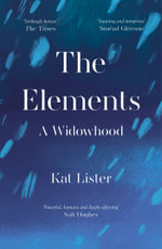 Elements : A Widowhood - KAT LISTER