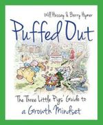 Puffed Out : The Three Little Pigs' Guide to a Growth Mindset - Will Hussey