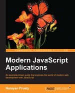 Modern JavaScript Applications : Keep abreast of the practical uses of modern JavaScript - Narayan Prusty