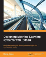 Designing Machine Learning Systems with Python - David Julian