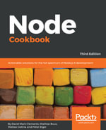 Node Cookbook : Actionable solutions for the full spectrum of Node.js 8 development - David Mark Clements