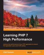 Learning PHP 7 High Performance : Improve the performance of your PHP application to ensure the application users aren't left waiting - Iltaf (Altaf) Hussain Gul