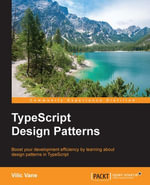 TypeScript Design Patterns : Boost your development efficiency by learning about design patterns in TypeScript - Vilic Vane