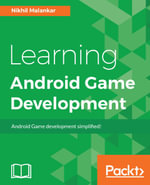 Learning Android Game Development : Learn the art of making Android games and turn your game development dreams into reality - Nikhil Malankar