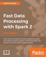 Fast Data Processing with Spark 2 : Accelerate your data for rapid insight - Krishna Sankar