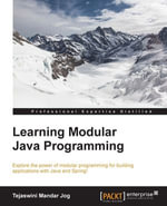 Learning Modular Java Programming : Explore the power of modular programming for building applications with Java and Spring! - Tejaswini Mandar Jog