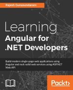 Learning Angular for .NET Developers : Develop dynamic .NET web applications powered by Angular 4 - Rajesh Gunasundaram