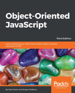 Object-Oriented JavaScript - Third Edition : Learn everything you need to know about object-oriented JavaScript with this comprehensive guide. Enter the world of cutting-edge development! - Stoyan Stefanov Ved Antani