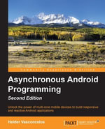 Asynchronous Android Programming : Unlock the power of multi-core mobile devices to build responsive and reactive Android applications - Helder Vasconcelos