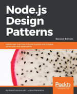 Node.js Design Patterns - Second Edition : Master best practices to build modular and scalable server-side web applications - Luciano Mammino