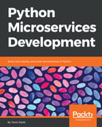 Python Microservices Development : Build, test, deploy, and scale microservices in Python - Tarek Ziadé