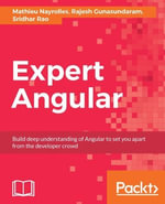 Expert Angular : Learn everything you need to build highly scalable, robust web applications using Angular release 4 - Rajesh Gunasundaram
