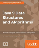 Java 9 Data Structures and Algorithms : Gain a deep understanding of the complexity of data structures and algorithms and discover the right way to write more efficient code - Debasish Ray Chawdhuri