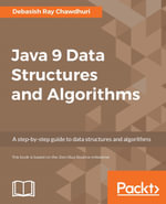 Java 9 Data Structures and Algorithms : Gain a deep understanding of the complexity of data structures and algorithms and discover the right way to write more efficient code - Debasish Ray Chawdhuri