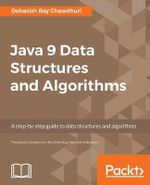 Java 9 Data Structures and Algorithms : A step-by-step guide to data structures and algorithms - Debasish Ray Chawdhuri