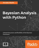 Bayesian Analysis with Python : Unleash the power and flexibility of the Bayesian framework - Osvaldo Martin