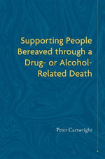 Supporting People Bereaved through a Drug or Alcohol Related Death - Peter Cartwright