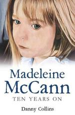 Madeleine McCann : Ten Years on - Danny Collins