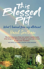 This Blessed Plot : What I learned from my allotment - Southam