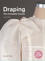 Draping: The Complete Course : Second Edition - Karolyn Kiisel