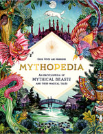 Mythopedia : Encyclopedia of Mythical Beasts and Their Magical Tales - Good Wives and Warriors