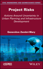 Project Risks : Actions Around Uncertainty in Urban Planning and Infrastructure Development - GeneviÃ¨ve Zembri-Mary