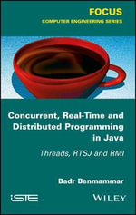 Concurrent, Real-Time and Distributed Programming in Java : Threads, RTSJ and RMI - Badr Benmammar