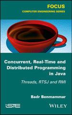 Concurrent, Real-Time and Distributed Programming in Java : Threads, RTSJ and RMI - Badr Benmammar