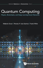 Quantum Computing : Physics, Blockchains, And Deep Learning Smart Networks - Frank  Witte