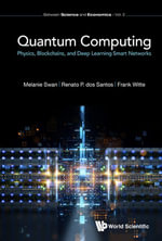 Quantum Computing : Physics, Blockchains, And Deep Learning Smart Networks - Melanie Swan