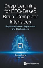 Deep Learning for EEG-Based Brain-Computer Interfaces : Representations, Algorithms and Applications - Lina Yao