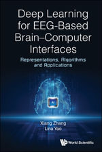 Deep Learning For Eeg-based Brain-computer Interfaces : Representations, Algorithms And Applications - Xiang Zhang