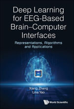 Deep Learning For Eeg-based Brain-computer Interfaces : Representations, Algorithms And Applications - Xiang Zhang