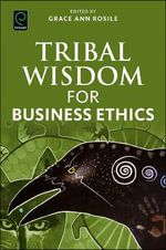 Tribal Wisdom for Business Ethics - Grace Ann  Rosile
