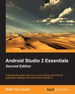 Android Studio 2 Essentials : A fast-paced guide to get you up and running with Android application development using Android Studio 2 - Belén Cruz Zapata