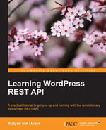 Learning WordPress REST API : A practical tutorial to get you up and running with the revolutionary WordPress REST API - Sufyan bin Uzayr