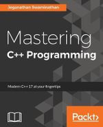 Mastering C++ Programming : Modern C++ 17 at your fingertips - Jeganathan Swaminathan