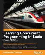 Learning Concurrent Programming in Scala : Practical Multithreading in Scala - Aleksandar Prokopec