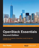 OpenStack Essentials : Untangle the complexity of OpenStack clouds through this practical tutorial - Dan Radez