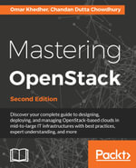 Mastering OpenStack : Design, deploy, and manage clouds in mid to large IT infrastructures - Omar Khedher
