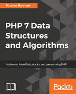 PHP 7 Data Structures and Algorithms : Increase your productivity by implementing data structures - Mizanur Rahman