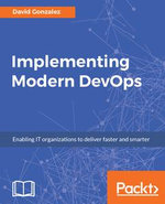 Implementing Modern DevOps : Help your organization join the DevOps revolution - David Gonzalez