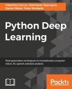 Python Deep Learning : Next generation techniques to revolutionize computer vision, AI, speech and data analysis - Gianmario Spacagna