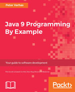 Java 9 Programming By Example : Get the steps you need to discover the world of Java 9 programming using real-world examples - Peter Verhas