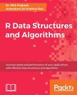 R Data Structures and Algorithms : Increase speed and performance of your applications with effi cient data structures and algorithms - Dr. PKS Prakash