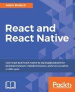 React and React Native : Build cross-platform JavaScript apps with native power for mobile, web and desktop - Adam Boduch